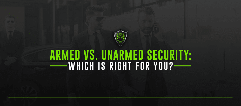 Armed vs. Unarmed Security: Which Is Right for You?
